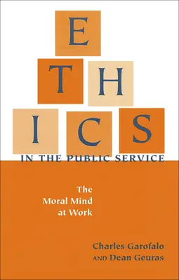 Ética en la función pública: La mente moral en acción - Ethics in the Public Service: The Moral Mind at Work