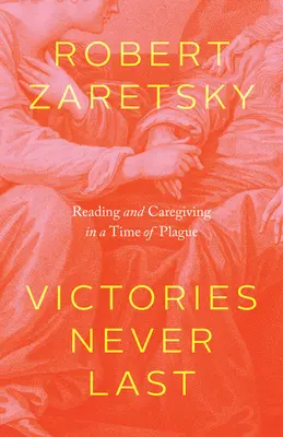 Las victorias nunca duran: leer y cuidar en tiempos de peste - Victories Never Last: Reading and Caregiving in a Time of Plague