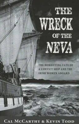 El naufragio del Neva: El horrible destino de un barco de convictos y las mujeres irlandesas a bordo - Wreck of the Neva: The Horrifying Fate of a Convict Ship and the Irish Women Aboard