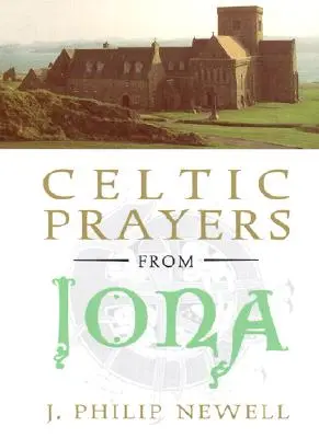 Oraciones celtas de Iona - Celtic Prayers from Iona