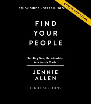 Guía de estudio y vídeo en streaming de Encuentra a tu gente: Construir una comunidad profunda en un mundo solitario - Find Your People Study Guide Plus Streaming Video: Building Deep Community in a Lonely World