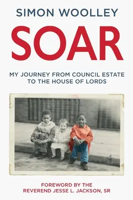 Soar - Con prólogo del reverendo Jesse L. Jackson Sr. - Soar - With a foreword by the Reverend Jesse L. Jackson Sr
