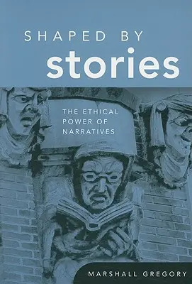 Shaped by Stories: El poder ético de las narraciones - Shaped by Stories: The Ethical Power of Narratives
