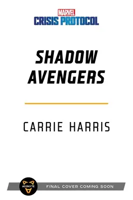 Vengadores en la sombra: Una novela de Marvel: Protocolo de Crisis - Shadow Avengers: A Marvel: Crisis Protocol Novel