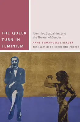 El giro queer en el feminismo: identidades, sexualidades y el teatro del género - The Queer Turn in Feminism: Identities, Sexualities, and the Theater of Gender