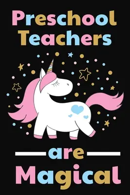 Los profesores de preescolar son mágicos: Regalo de agradecimiento para un profesor de preescolar Genial para el agradecimiento a un profesor - Preschool Teachers Are Magical: Thank you gift for Preschool Teacher Great for Teacher Appreciation