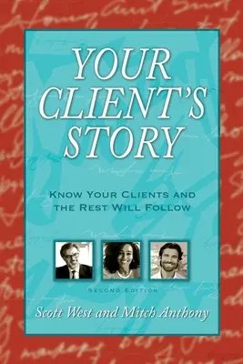 La historia de su cliente: Conozca a sus clientes y el resto le seguirá - Your Client's Story: Know Your Clients and the Rest Will Follow