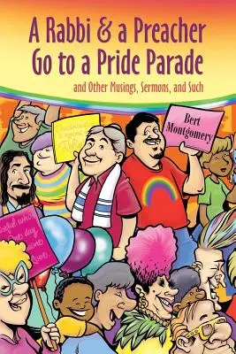 A Rabbi and a Preacher Go to a Pride Parade: and Other Musings, Sermons, and Such (Un rabino y un predicador van al desfile del orgullo: y otras reflexiones, sermones y cosas así) - A Rabbi and a Preacher Go to a Pride Parade: and Other Musings, Sermons, and Such