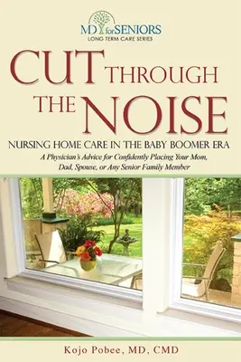 Cut Through the Noise: Cuidados en residencias de ancianos en la era del baby boom - Cut Through the Noise: Nursing Home Care in the Baby Boomer Era