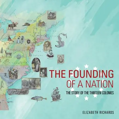 La fundación de una nación: La historia de las Trece Colonias - The Founding of a Nation: The Story of the Thirteen Colonies