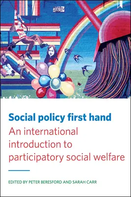 Política social de primera mano: Una introducción internacional al bienestar social participativo - Social Policy First Hand: An International Introduction to Participatory Social Welfare