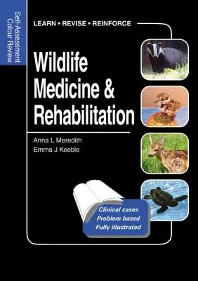 Medicina y Rehabilitación de la Fauna Salvaje: Autoevaluación Revisión en Color - Wildlife Medicine and Rehabilitation: Self-Assessment Color Review