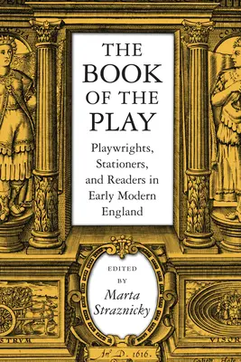 El libro de la obra: Dramaturgos, papeleros y lectores en la Inglaterra de principios de la Edad Moderna - The Book of the Play: Playwrights, Stationers, and Readers in Early Modern England