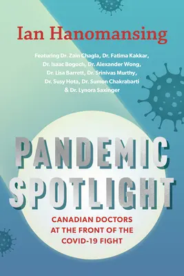 La pandemia en el punto de mira: Médicos canadienses al frente de la lucha contra el Covid-19 - Pandemic Spotlight: Canadian Doctors at the Front of the Covid-19 Fight