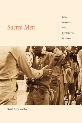 Hombres Sagrados: Ley, tortura y castigo en Guam - Sacred Men: Law, Torture, and Retribution in Guam