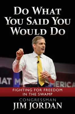 Haz lo que dijiste que harías: La lucha por la libertad en el pantano - Do What You Said You Would Do: Fighting for Freedom in the Swamp