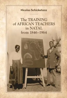 La formación de profesores africanos en Natal entre 1846 y 1964 - The Training of African Teachers in Natal from 1846-1964