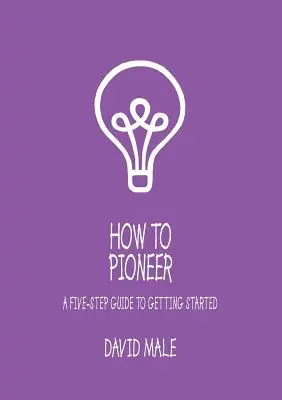 Cómo ser pionero: Guía de cinco pasos para comenzar (ejemplar único) - How to Pioneer: A Five-Step Guide to Getting Started (Single Copy)