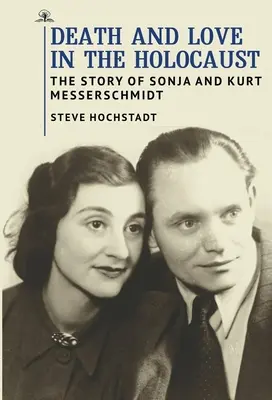 Muerte y amor en el Holocausto: La historia de Sonja y Kurt Messerschmidt - Death and Love in the Holocaust: The Story of Sonja and Kurt Messerschmidt