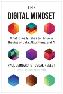 La mentalidad digital: Lo que realmente hace falta para prosperar en la era de los datos, los algoritmos y la inteligencia artificial - The Digital Mindset: What It Really Takes to Thrive in the Age of Data, Algorithms, and AI