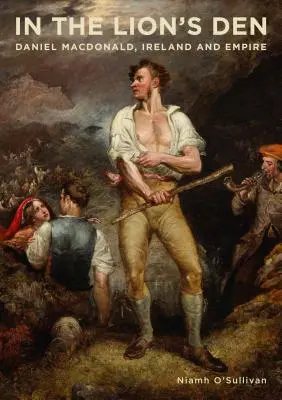 En la guarida del león: Daniel Macdonald, Irlanda y el Imperio - In the Lion's Den: Daniel Macdonald, Ireland and Empire