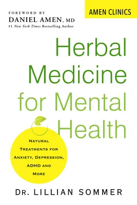 Medicina herbal para la salud mental: Tratamientos naturales para la ansiedad, la depresión, el TDAH y mucho más - Herbal Medicine for Mental Health: Natural Treatments for Anxiety, Depression, Adhd, and More