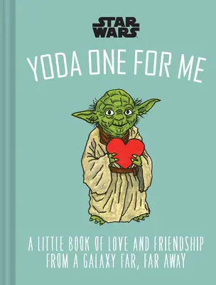 Star Wars: Yoda Uno para mí: Un pequeño libro de amor de una galaxia muy, muy lejana - Star Wars: Yoda One for Me: A Little Book of Love from a Galaxy Far, Far Away
