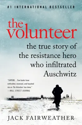 El voluntario: La verdadera historia del héroe de la resistencia que se infiltró en Auschwitz - The Volunteer: The True Story of the Resistance Hero Who Infiltrated Auschwitz