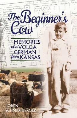 La Vaca del Principiante: Recuerdos de un alemán del Volga de Kansas - The Beginner's Cow: Memories of a Volga German from Kansas