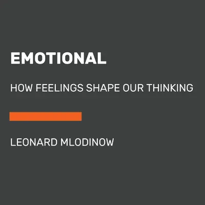 Emocional: Cómo los sentimientos moldean nuestro pensamiento - Emotional: How Feelings Shape Our Thinking