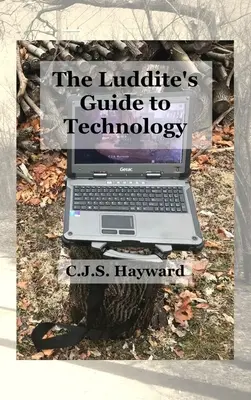 Guía del ludita para la tecnología: El pasado responde a la tecnología humana - The Luddite's Guide to Technology: The Past Writes Back to Humane Tech!