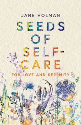 Semillas de autocuidado: Por amor y serenidad - Seeds of Self-Care: For Love and Serenity