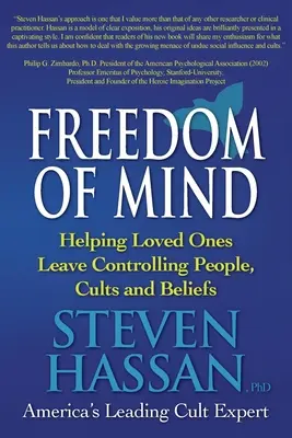 Libertad mental: Cómo ayudar a los seres queridos a abandonar personas, sectas y creencias controladoras - Freedom of Mind: Helping Loved Ones Leave Controlling People, Cults, and Beliefs