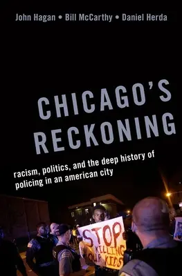 Chicago's Reckoning: Racismo, política y la profunda historia de la policía en una ciudad estadounidense - Chicago's Reckoning: Racism, Politics, and the Deep History of Policing in an American City