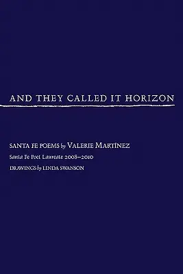 Y lo llamaron Horizonte, poemas de Santa Fe - And They Called It Horizon, Santa Fe Poems