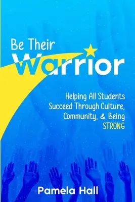 Sé su guerrero: Cómo ayudar a todos los alumnos a triunfar a través de la cultura, la comunidad y siendo FUERTE - Be Their Warrior: Helping All Students Succeed Through Culture, Community, & Being STRONG