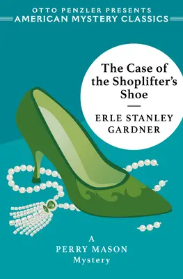 El caso del zapato del ladrón: Un misterio de Perry Mason - The Case of the Shoplifter's Shoe: A Perry Mason Mystery