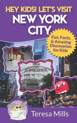 ¡Hey Kids! Visitemos Nueva York: Datos curiosos y descubrimientos asombrosos para niños - Hey Kids! Let's Visit New York City: Fun Facts and Amazing Discoveries for Kids