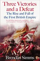 Tres victorias y una derrota - Auge y declive del Primer Imperio Británico, 1714-1783 - Three Victories and a Defeat - The Rise and Fall of the First British Empire, 1714-1783