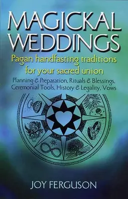 Bodas mágicas: Tradiciones Paganas para la Unión Sagrada: Planificación y Preparación, Rituales y Bendiciones, Herramientas Ceremoniales, Su - Magickal Weddings: Pagan Handfasting Traditions for Your Sacred Union: Planning & Preparation, Rituals & Blessings, Ceremonial Tools, His