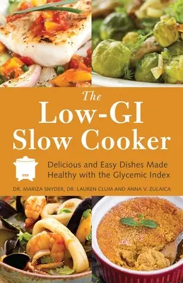 Low-GI Slow Cooker: Platos Deliciosos y Fáciles Hechos Saludables con el Índice Glucémico - Low-GI Slow Cooker: Delicious and Easy Dishes Made Healthy with the Glycemic Index