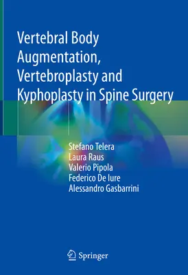 Aumento del cuerpo vertebral, vertebroplastia y cifoplastia en cirugía de la columna vertebral - Vertebral Body Augmentation, Vertebroplasty and Kyphoplasty in Spine Surgery