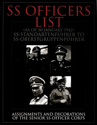 Lista de oficiales de las SS (a enero de 1942): Ss-Standartfuhrer a Ss-Oberstgruppenfuhrer - Asignaciones y condecoraciones del Cuerpo de Oficiales Superiores de las SS - SS Officers List (as of January 1942): Ss-Standartfuhrer to Ss-Oberstgruppenfuhrer - Assignments and Decorations of the Senior SS Officer Corps