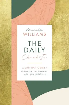 El control diario: Un viaje de 60 días para encontrar tu fuerza, fe y plenitud - The Daily Check-In: A 60-Day Journey to Finding Your Strength, Faith, and Wholeness