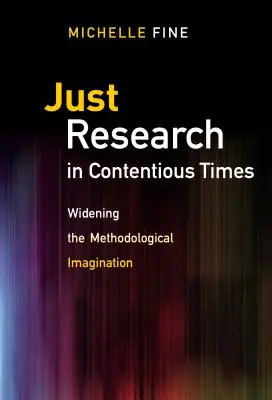 Investigación justa en tiempos polémicos: Ampliar la imaginación metodológica - Just Research in Contentious Times: Widening the Methodological Imagination