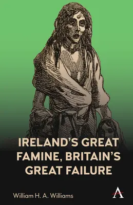 La gran hambruna de Irlanda, el gran fracaso de Gran Bretaña - Ireland's Great Famine, Britain's Great Failure