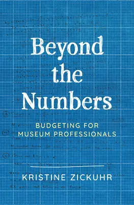 Más allá de los números: Presupuestos para profesionales de museos - Beyond the Numbers: Budgeting for Museum Professionals