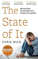 The State of It: Stories from the Frontline of a Broken Care System (El estado de las cosas: Historias desde la primera línea de un sistema sanitario roto) - The State of It: Stories from the Frontline of a Broken Care System