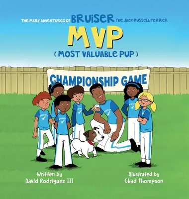 Las muchas aventuras de Bruiser, el Jack Russell Terrier MVP (cachorro más valioso) - The Many Adventures of Bruiser The Jack Russell Terrier MVP (Most Valuable Pup)