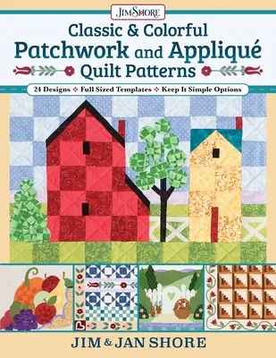 Classic & Colorful Patchwork and Appliqu Quilt Patterns: 24 Designs - Full Sized Templates - Keep It Simple Options (en inglés) - Classic & Colorful Patchwork and Appliqu Quilt Patterns: 24 Designs - Full Sized Templates - Keep It Simple Options